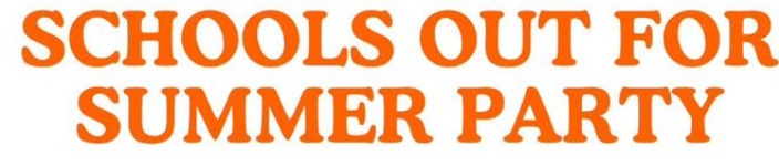 School's Out Summer Party